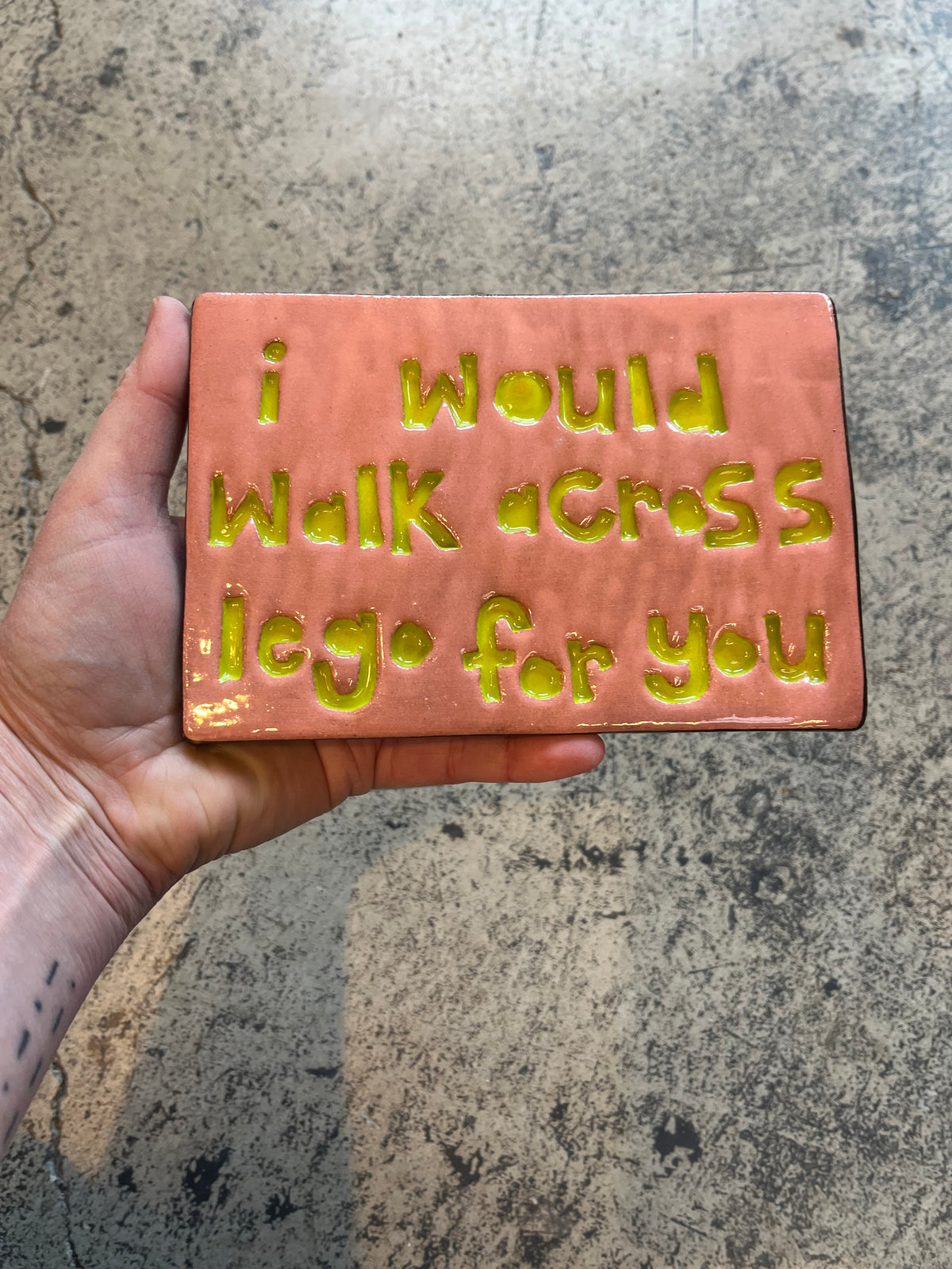 I would walk across Lego for you