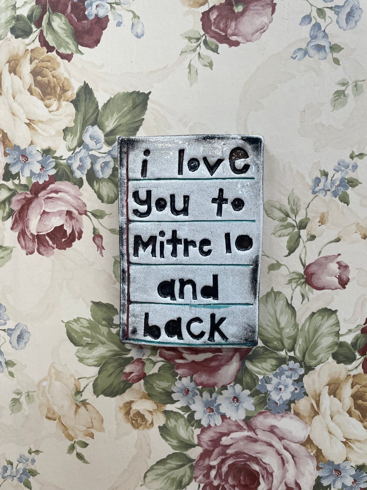 I love you to mitre 10 and back tile.