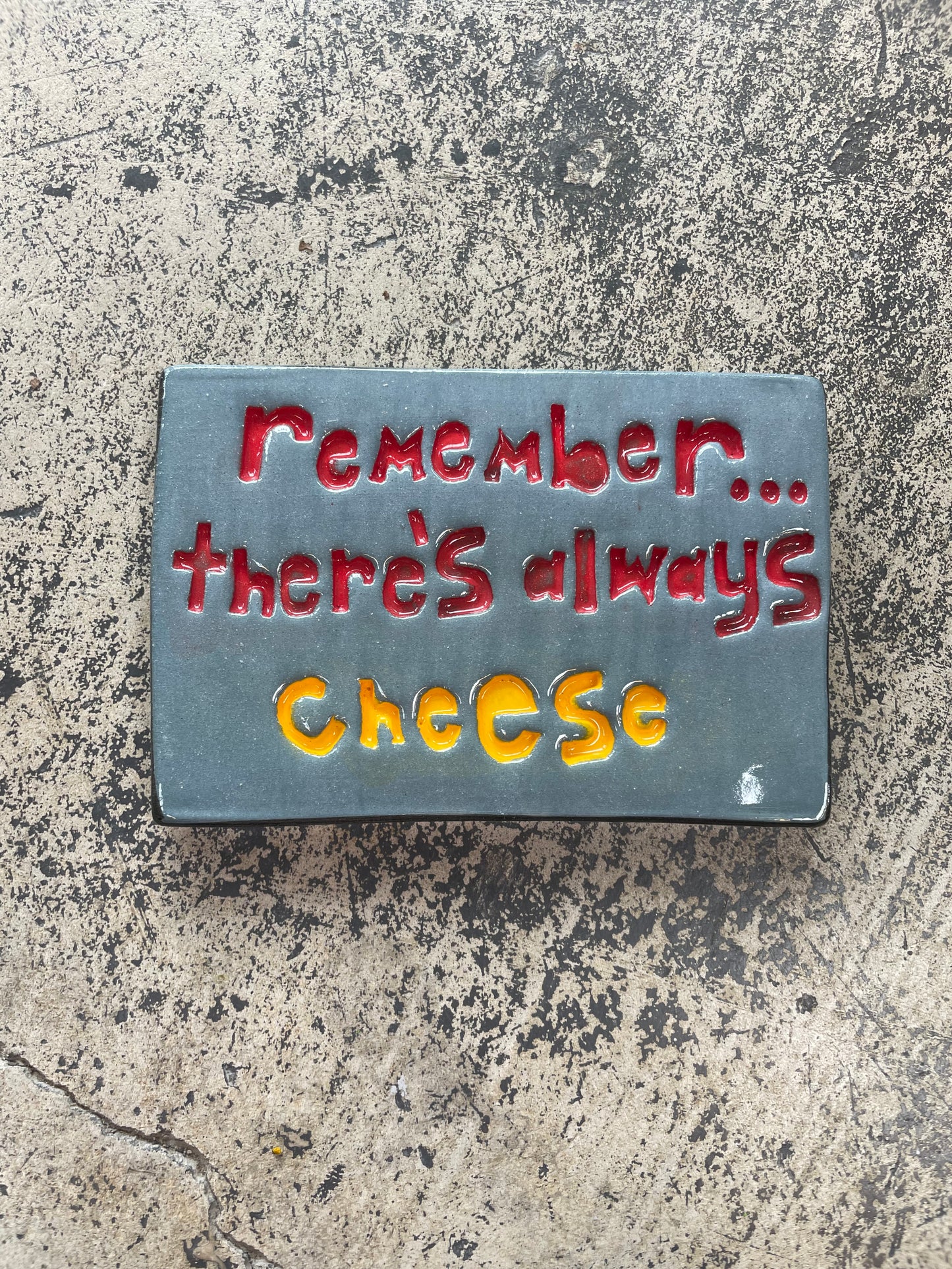 Remember there's always cheese tile