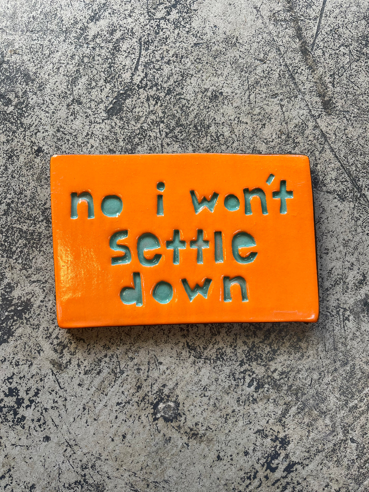 no I wont settle down tile