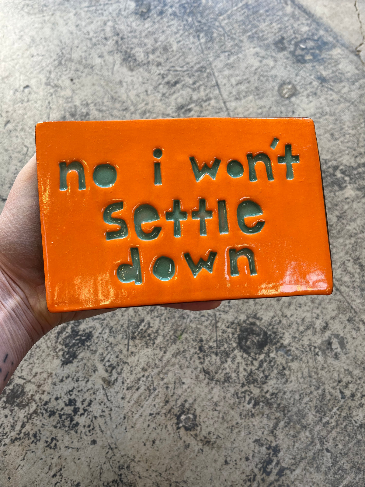 no I wont settle down tile