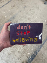 Load image into Gallery viewer, Don’t stop believing tile.
