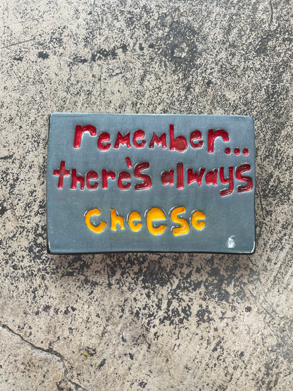 Remember there's always cheese tile