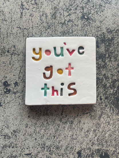 You've got this ceramic tile.