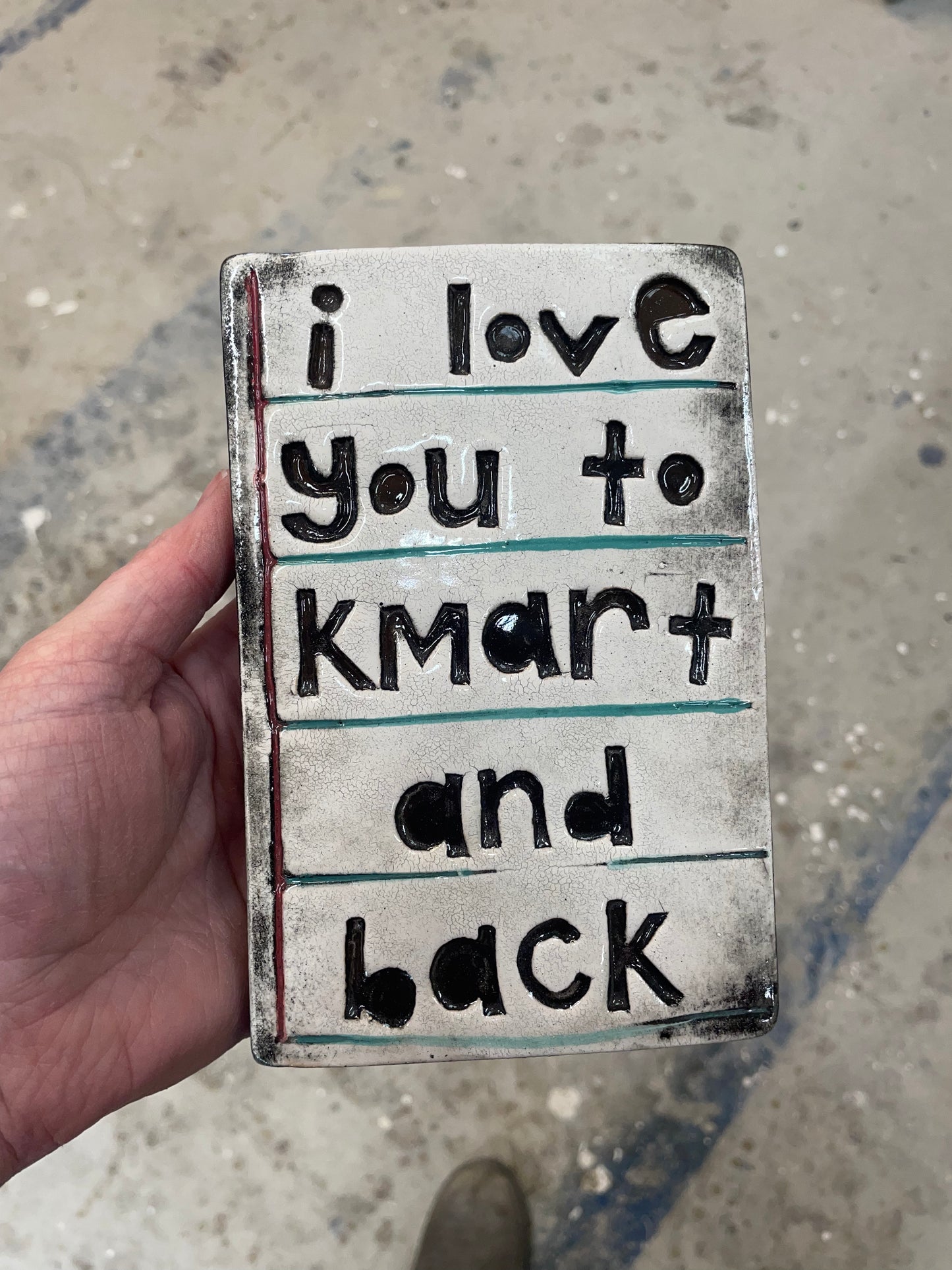 I love you to Kmart and back tile.