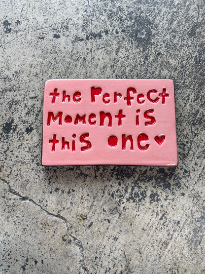 The perfect moment is this one tile