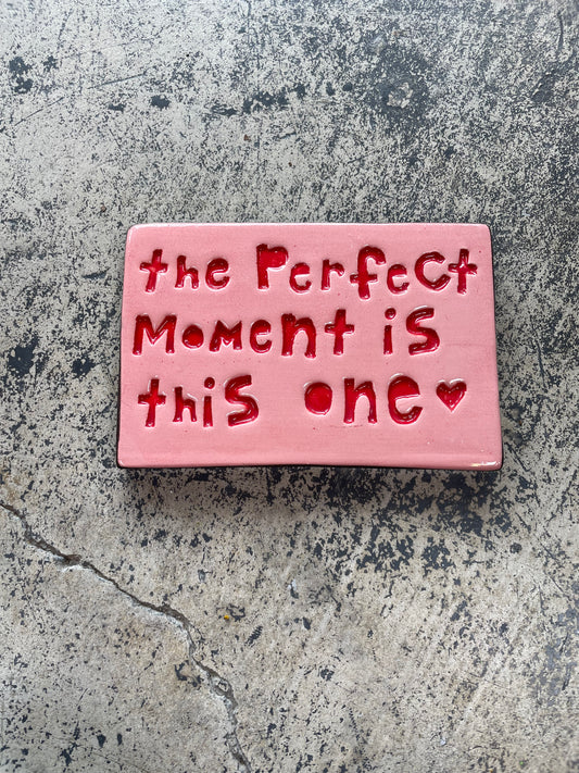 The perfect moment is this one tile