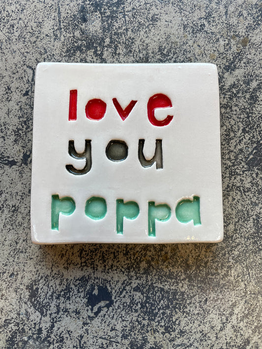 Love you poppa tile
