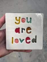 Load image into Gallery viewer, You are loved ceramic tile
