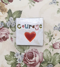 Load image into Gallery viewer, Courage tile
