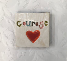 Load image into Gallery viewer, Courage tile
