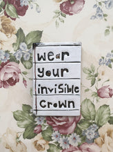 Load image into Gallery viewer, Wear your invisible crown tile
